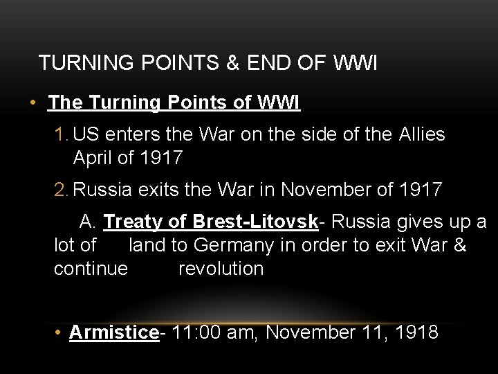 TURNING POINTS & END OF WWI • The Turning Points of WWI 1. US