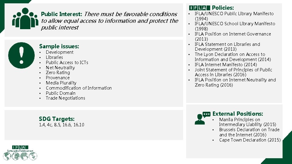 Public Interest: There must be favorable conditions to allow equal access to information and Public Interest: There must be favorable conditions to allow equal access to information and