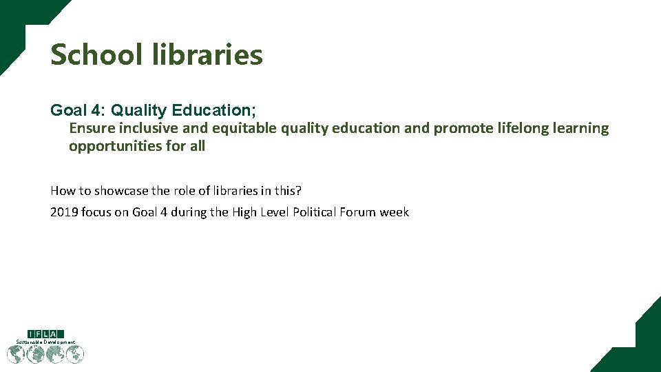 School libraries Goal 4: Quality Education; Ensure inclusive and equitable quality education and promote