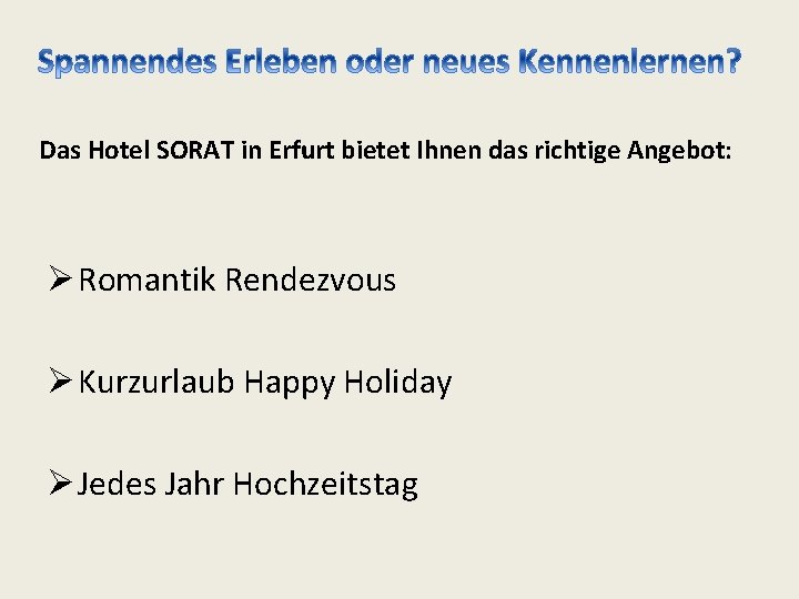 Das Hotel SORAT in Erfurt bietet Ihnen das richtige Angebot: Ø Romantik Rendezvous Ø
