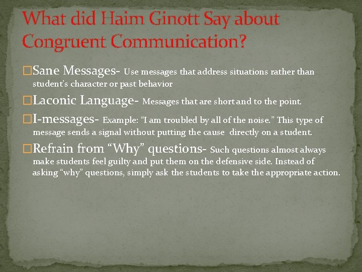 What did Haim Ginott Say about Congruent Communication? �Sane Messages- Use messages that address