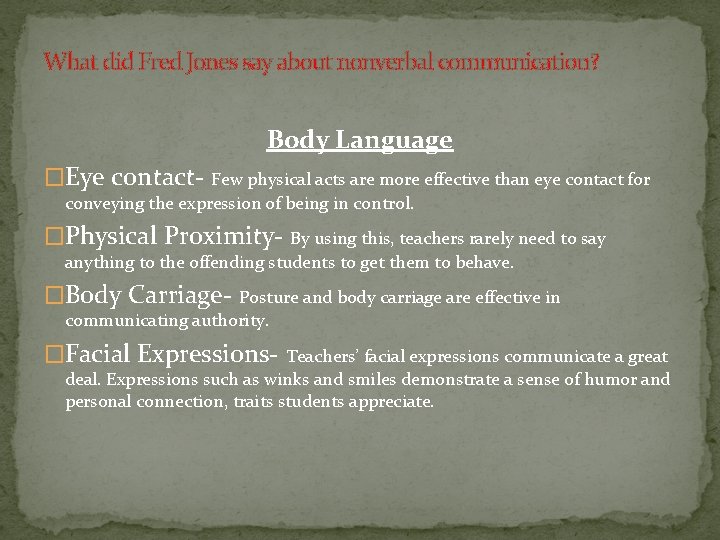 What did Fred Jones say about nonverbal communication? Body Language �Eye contact- Few physical