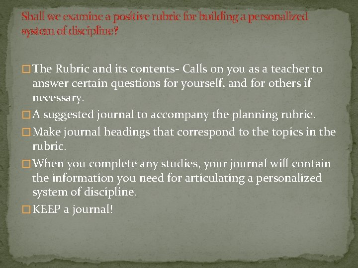 Shall we examine a positive rubric for building a personalized system of discipline? �