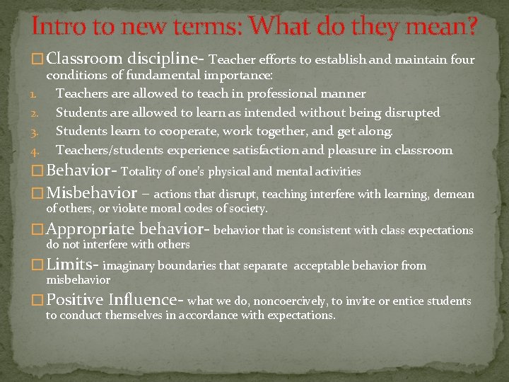 Intro to new terms: What do they mean? � Classroom discipline- Teacher efforts to