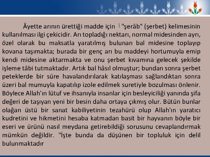  yette arının ürettiği madde için ﺍ "şerâb" (şerbet) kelimesinin kullanılması ilgi çekicidir. Arı