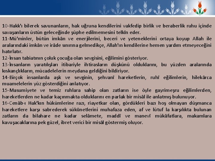 10 -Hakk'ı bilerek savunanların, hak uğruna kendilerini vakfedip birlik ve beraberlik ruhu içinde savaşanların