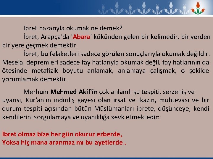 İbret nazarıyla okumak ne demek? İbret, Arapça'da 'Abara' kökünden gelen bir kelimedir, bir yerden