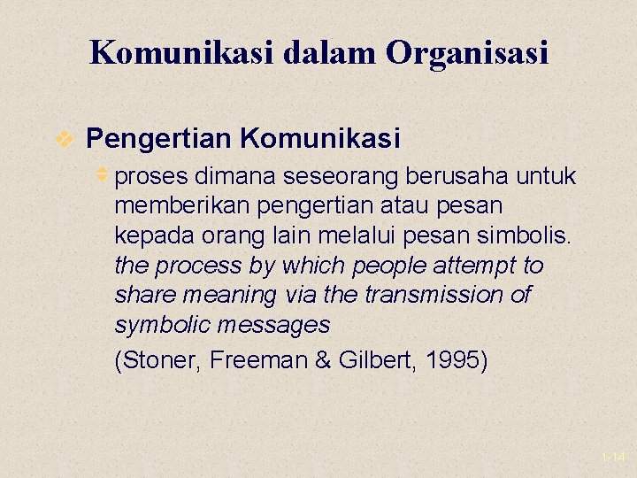 Komunikasi dalam Organisasi v Pengertian Komunikasi v proses dimana seseorang berusaha untuk memberikan pengertian