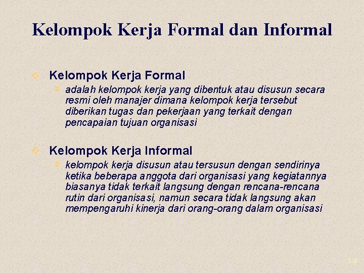 Kelompok Kerja Formal dan Informal v Kelompok Kerja Formal v adalah kelompok kerja yang