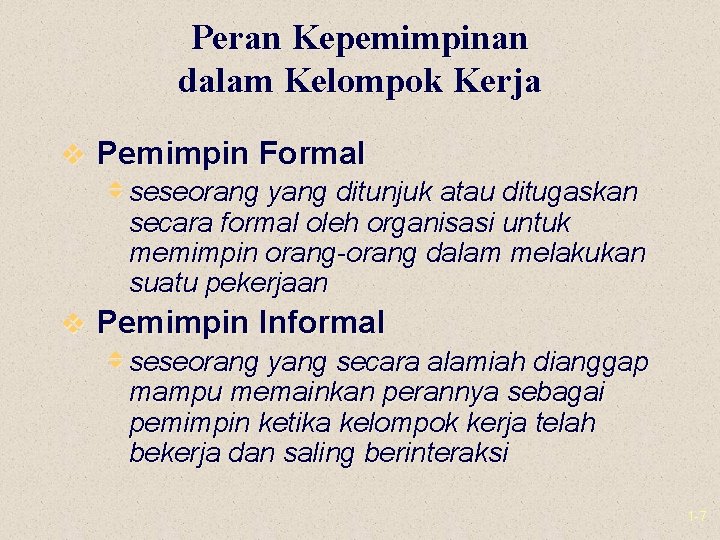 Peran Kepemimpinan dalam Kelompok Kerja v Pemimpin Formal v seseorang yang ditunjuk atau ditugaskan
