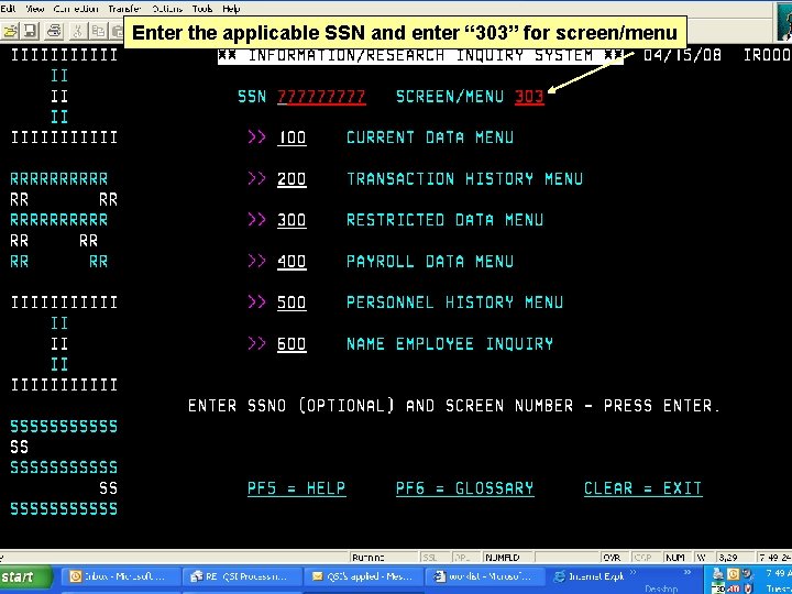 Enter the applicable SSN and enter “ 303” for screen/menu 