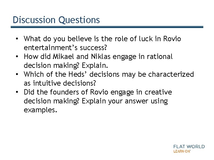 Discussion Questions • What do you believe is the role of luck in Rovio