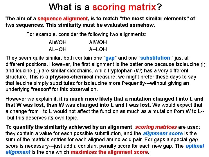What is a scoring matrix? The aim of a sequence alignment, is to match
