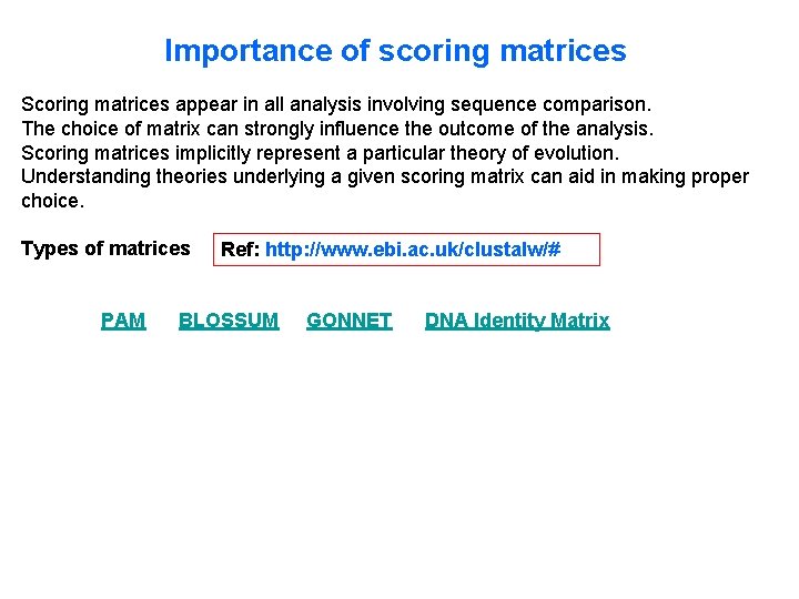 Importance of scoring matrices Scoring matrices appear in all analysis involving sequence comparison. The