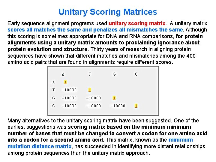 Unitary Scoring Matrices Early sequence alignment programs used unitary scoring matrix. A unitary matrix