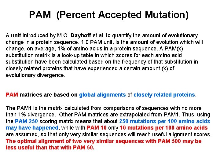  PAM (Percent Accepted Mutation) A unit introduced by M. O. Dayhoff et al.