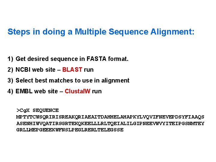 Steps in doing a Multiple Sequence Alignment: 1) Get desired sequence in FASTA format.