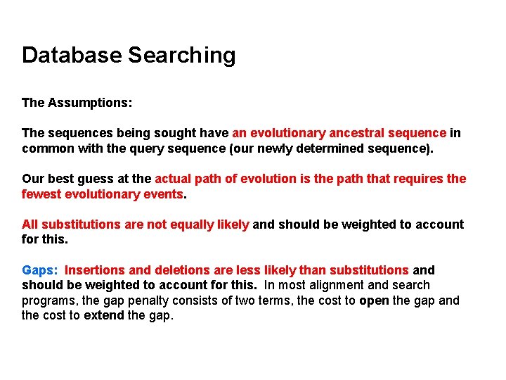 Database Searching The Assumptions: The sequences being sought have an evolutionary ancestral sequence in