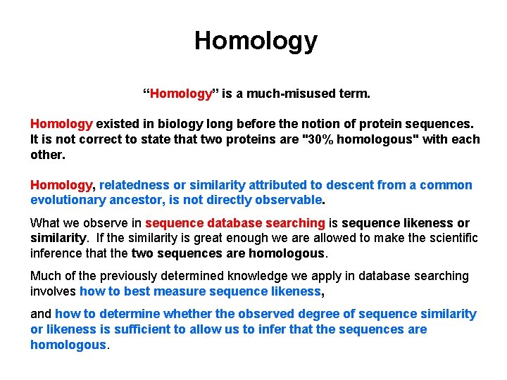 Homology “Homology” is a much-misused term. Homology existed in biology long before the notion