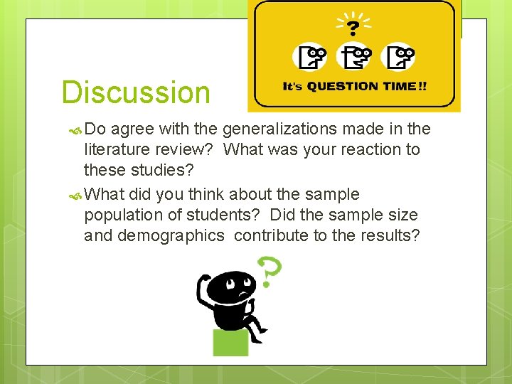 Discussion Do agree with the generalizations made in the literature review? What was your