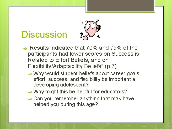 Discussion “Results indicated that 70% and 79% of the participants had lower scores on