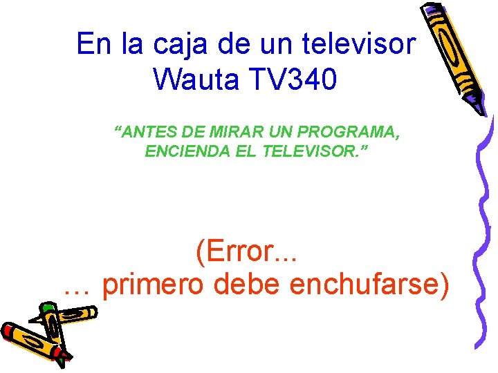 En la caja de un televisor Wauta TV 340 “ANTES DE MIRAR UN PROGRAMA,