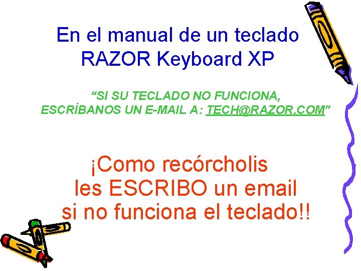 En el manual de un teclado RAZOR Keyboard XP “SI SU TECLADO NO FUNCIONA,