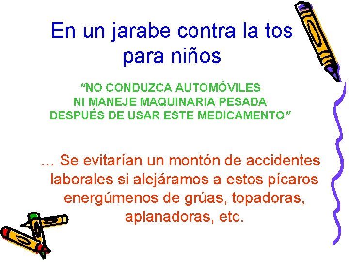 En un jarabe contra la tos para niños “NO CONDUZCA AUTOMÓVILES NI MANEJE MAQUINARIA