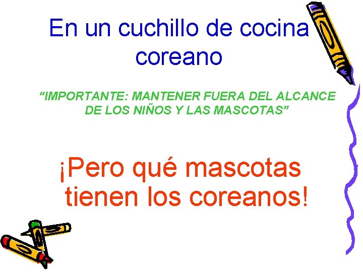 En un cuchillo de cocina coreano “IMPORTANTE: MANTENER FUERA DEL ALCANCE DE LOS NIÑOS