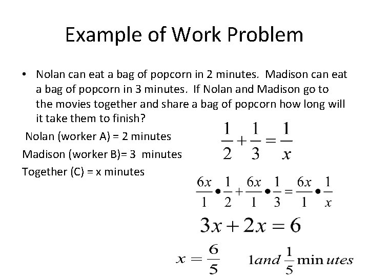 Example of Work Problem • Nolan can eat a bag of popcorn in 2