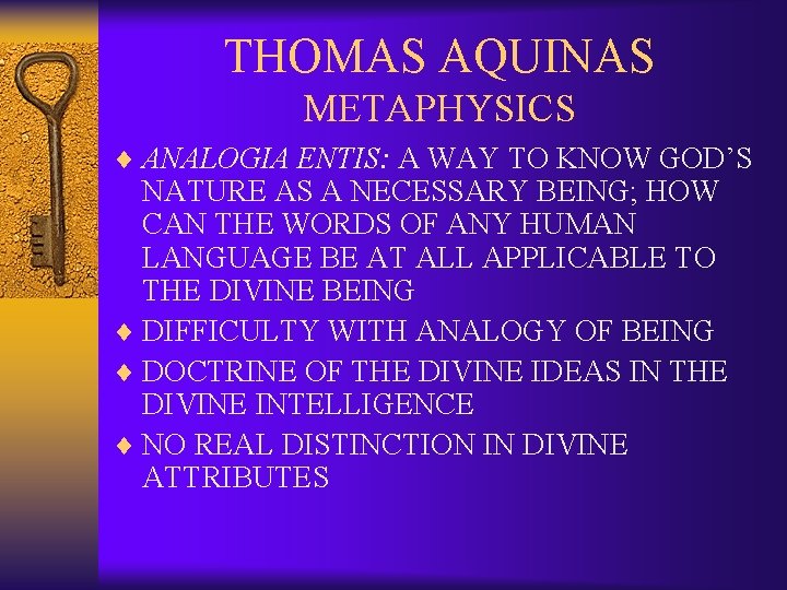 THOMAS AQUINAS METAPHYSICS ¨ ANALOGIA ENTIS: A WAY TO KNOW GOD’S NATURE AS A