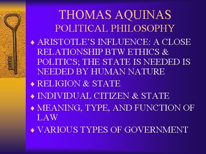 THOMAS AQUINAS POLITICAL PHILOSOPHY ¨ ARISTOTLE’S INFLUENCE: A CLOSE RELATIONSHIP BTW ETHICS & POLITICS;