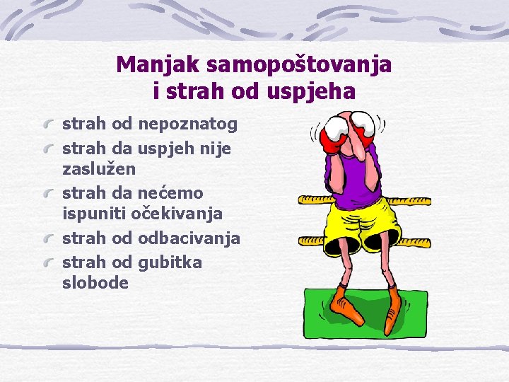 Manjak samopoštovanja i strah od uspjeha strah od nepoznatog strah da uspjeh nije zaslužen