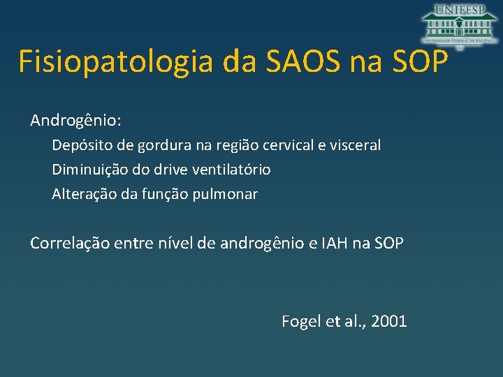 Fisiopatologia da SAOS na SOP Androgênio: Depósito de gordura na região cervical e visceral Fisiopatologia da SAOS na SOP Androgênio: Depósito de gordura na região cervical e visceral