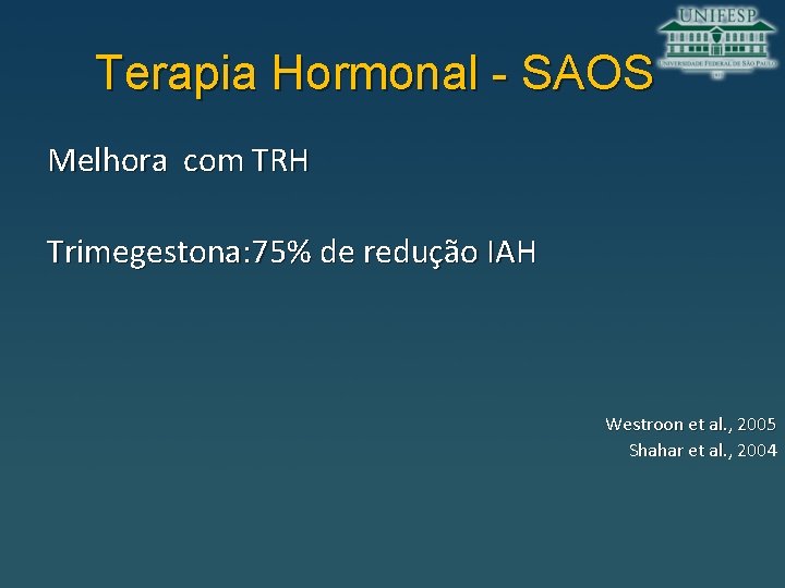 Terapia Hormonal - SAOS Melhora com TRH Trimegestona: 75% de redução IAH Westroon et
