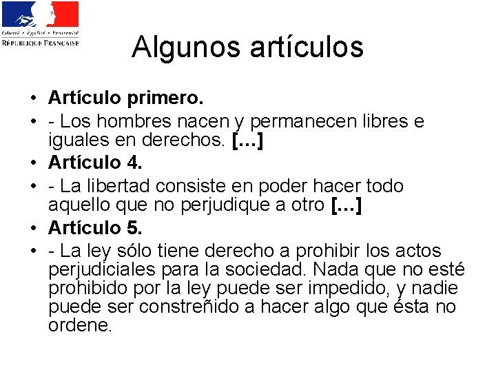 Algunos artículos • Artículo primero. • - Los hombres nacen y permanecen libres e