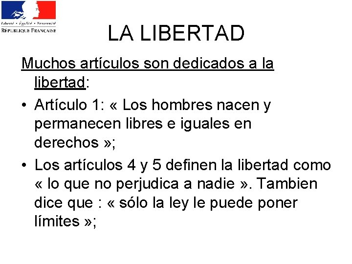 LA LIBERTAD Muchos artículos son dedicados a la libertad: • Artículo 1: « Los