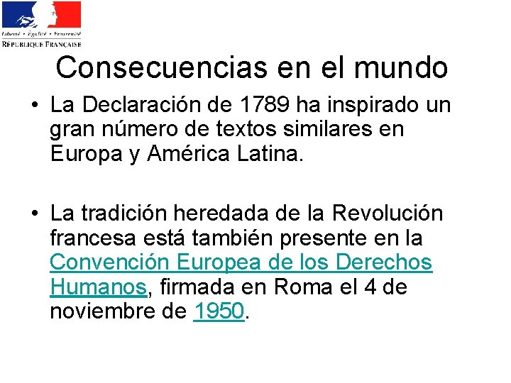 Consecuencias en el mundo • La Declaración de 1789 ha inspirado un gran número