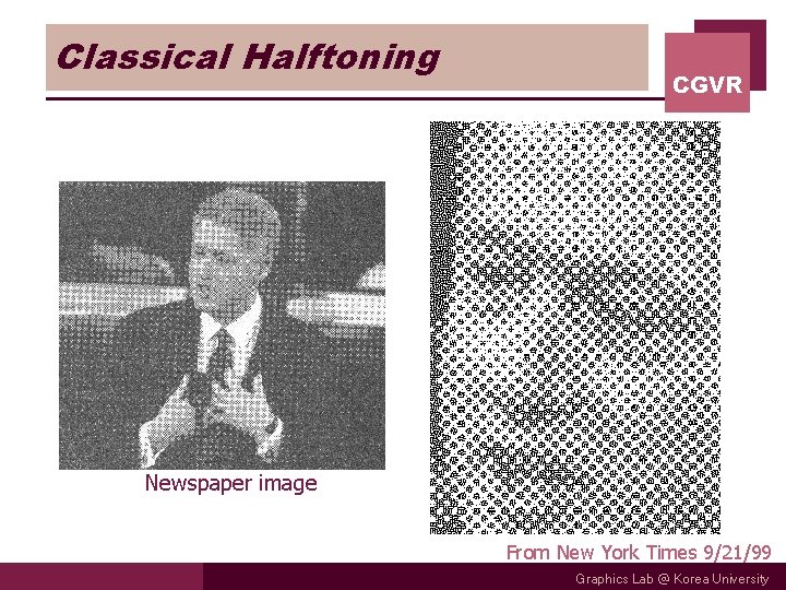 Classical Halftoning CGVR Newspaper image From New York Times 9/21/99 Graphics Lab @ Korea