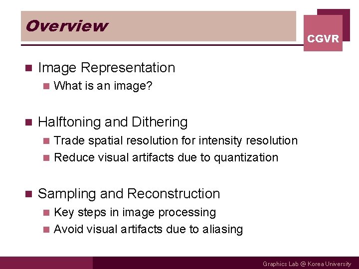 Overview n Image Representation n n CGVR What is an image? Halftoning and Dithering