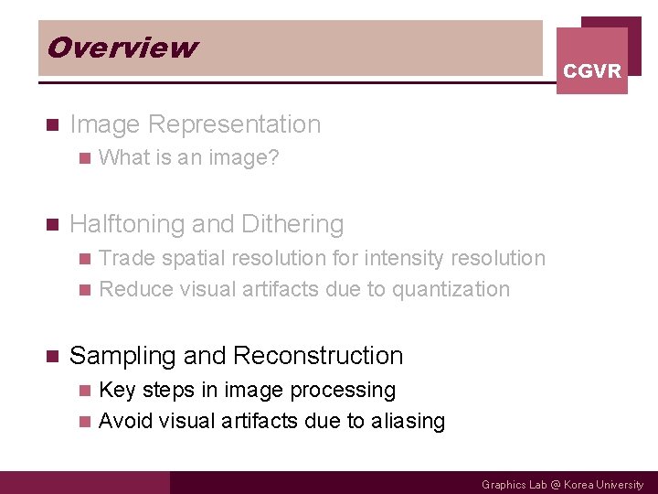 Overview n Image Representation n n CGVR What is an image? Halftoning and Dithering