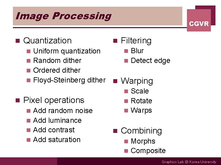 Image Processing n Quantization CGVR n Filtering n Blur Uniform quantization n Detect edge