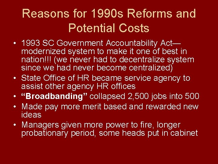 Reasons for 1990 s Reforms and Potential Costs • 1993 SC Government Accountability Act—