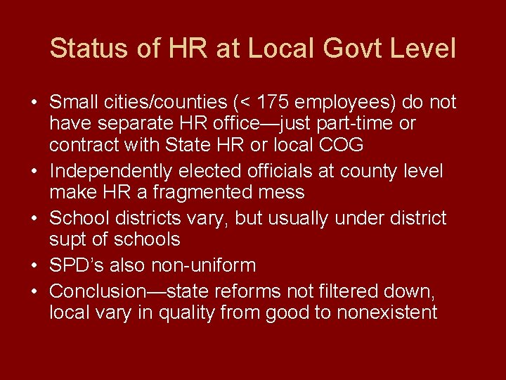 Status of HR at Local Govt Level • Small cities/counties (< 175 employees) do