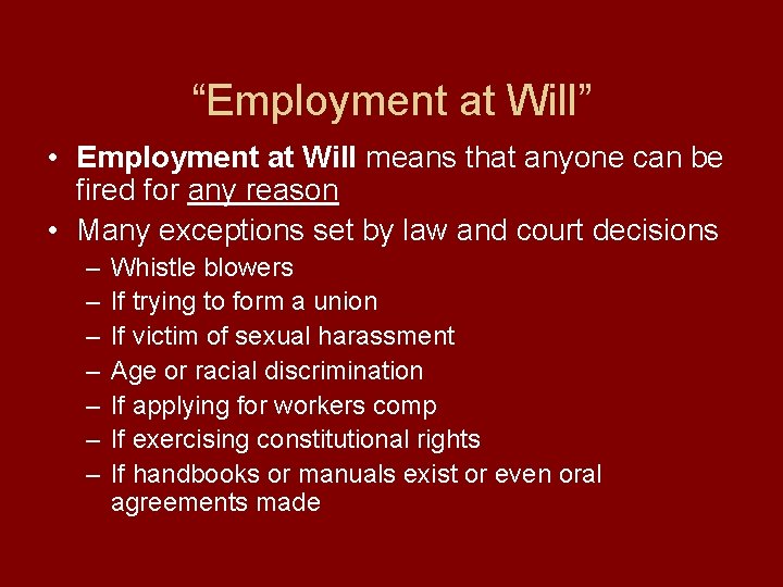 “Employment at Will” • Employment at Will means that anyone can be fired for