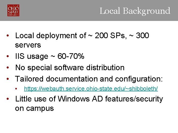 Local Background • Local deployment of ~ 200 SPs, ~ 300 servers • IIS