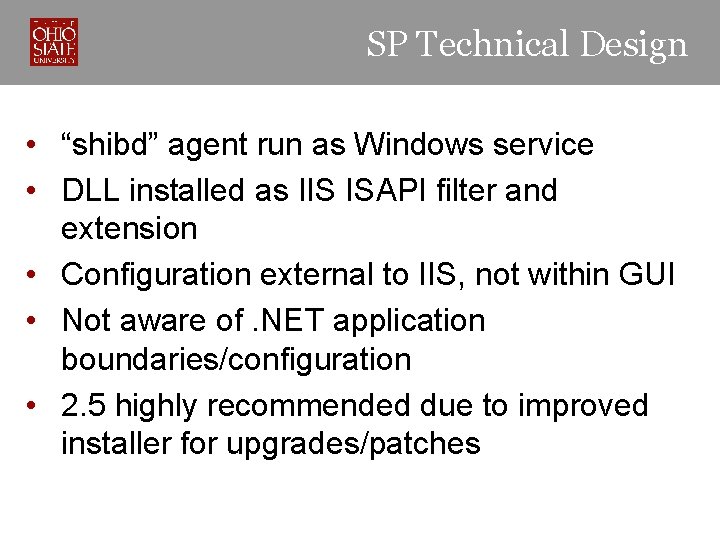 SP Technical Design • “shibd” agent run as Windows service • DLL installed as