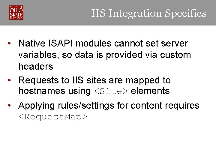 IIS Integration Specifics • Native ISAPI modules cannot server variables, so data is provided