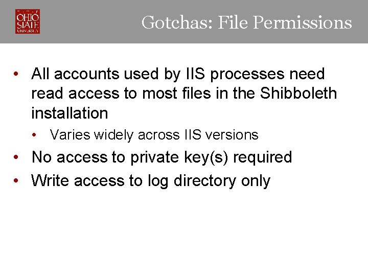 Gotchas: File Permissions • All accounts used by IIS processes need read access to