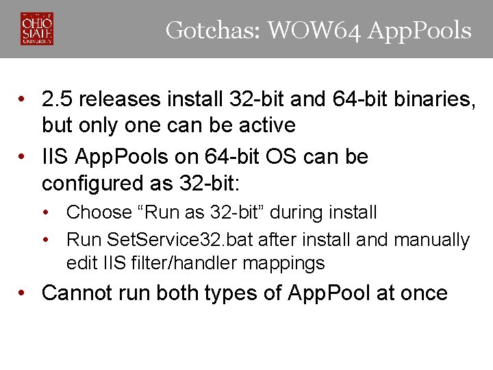 Gotchas: WOW 64 App. Pools • 2. 5 releases install 32 -bit and 64